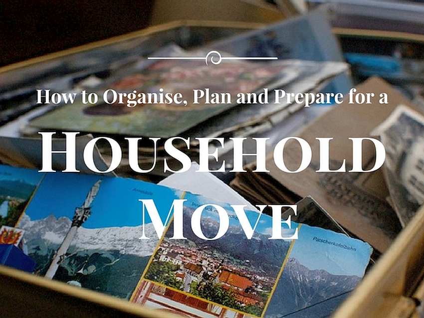 How to Organise, Plan and Prepare for a Household Move